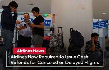 Airlines Now Required to Issue Cash Refunds for Canceled or Delayed Flights