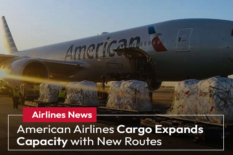 American Airlines Cargo Expands Capacity with New Routes