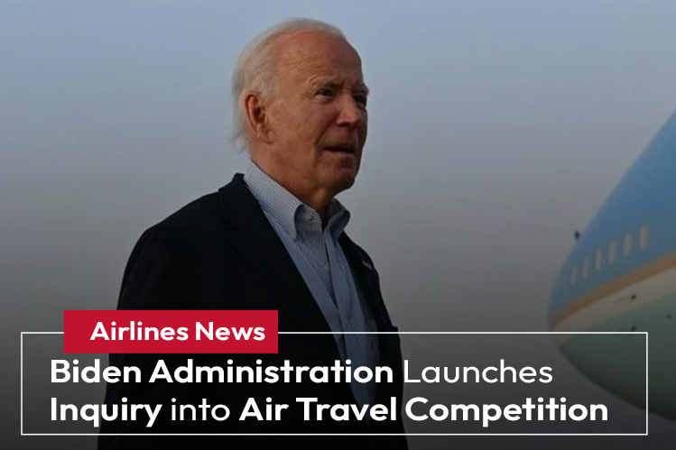 Biden Administration Launches Inquiry into Air Travel Competition