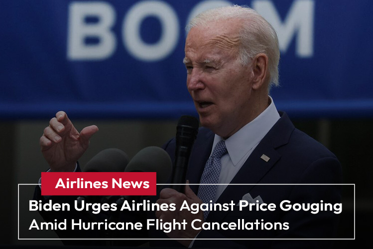 Biden Urges Airlines Against Price Gouging Amid Hurricane Flight Cancellations