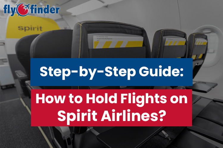 Step-by-Step Guide: How to Hold Flights on Spirit Airlines? Image