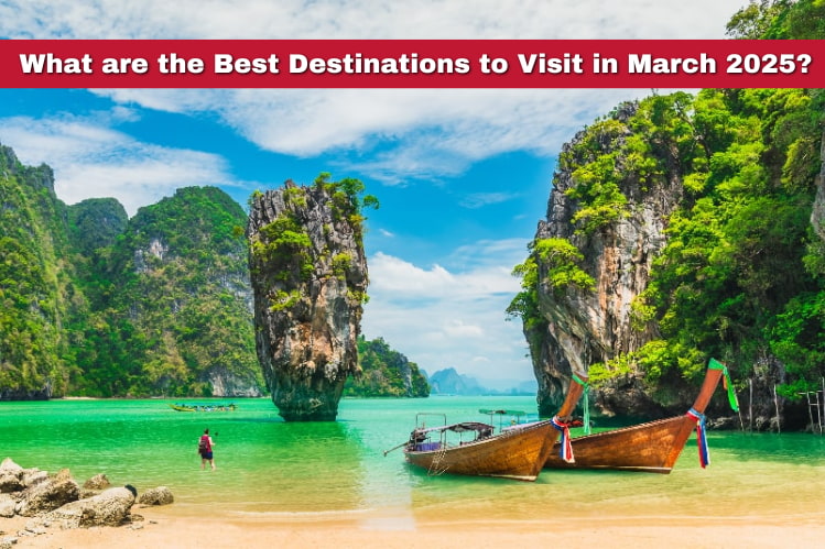 What are the Best Destinations to Visit in March 2025? Image